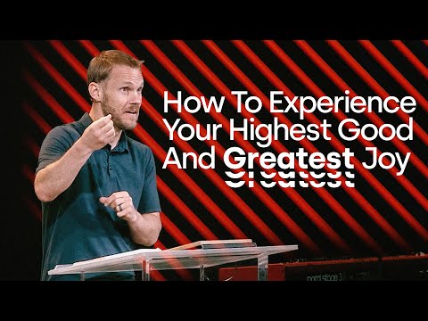 How to Experience Your Highest Good and Greatest Joy || David Platt