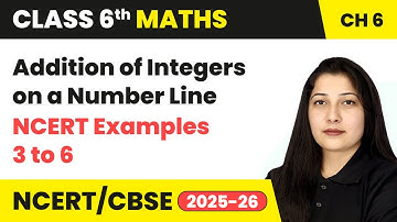 Integers - Addition of Integers & NCERT Examples  3 to 6 | Class 6 Maths Chapter 6 | CBSE 2025-26