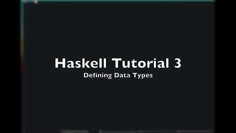 Haskell  - Tutorial 3 - Data Types