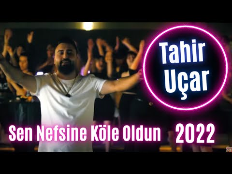 Tahir Uçar - Sen Nefsine Köle Oldun - 2022