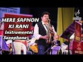 MERE SAPNON KI RANI | INSTRUMENTAL | SAXOPHONE |NAGESH KOLI | ROBIN FARGOSE | SIDDHARTH ENTERTAINERS