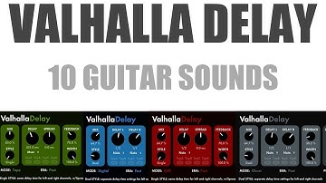 Valhalla Delay - 10 Awesome Guitar Sounds!