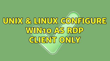 Unix & Linux: Configure win10 as rdp client only (2 Solutions!!)