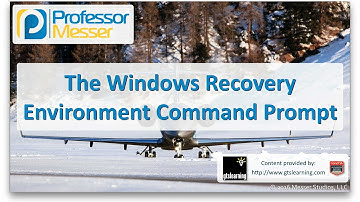 The Windows Recovery Environment Command Prompt - CompTIA A+ 220-902 - 1.3