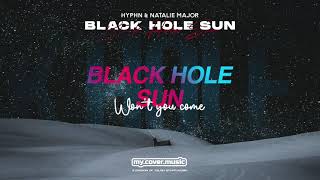 Hyphn & Natalie Major - Black Hole Sun (Official Lyric Video Hd)