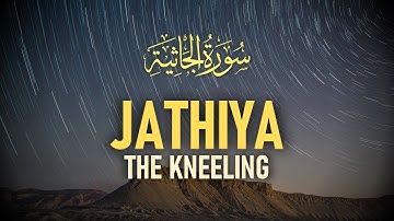 Surah Al-Jathiyah (The Crouching) ┇ سورة الجاثية
