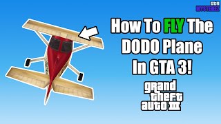 How To Fly The Dodo Plane In Gta 3