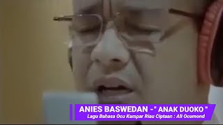 Download Lagu ANIES BASWEDAN bawakan LAGU OCU KAMPAR RIAU LAGI berjudul ANAK DUOKO - ATUK BAHAR editing MP3