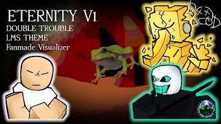 ETERNITY V1 | Double Trouble LMS Theme Fanmade Visualizer (Die Of Death OST)