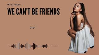 Ariana Grande  We Cant Be Friends s In 30 Minutes