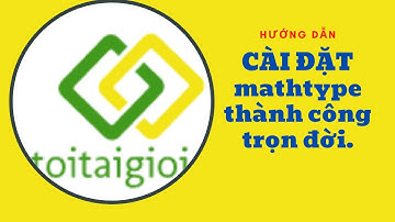 Hướng dẫn cài đặt mathtype7 4 4 trọn đời