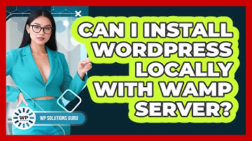 Can I Install WordPress Locally With WAMP Server? - WP Solutions Guru