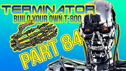 Build Your Own Terminator Part 84 - By Hachette