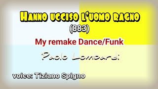 Hanno ucciso l&#39;uomo ragno (883) my remake dance/funk