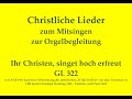 Ihr Christen, singet hoch erfreut GL 322 Osterlied zum Mitsingen mit Orgelbegleitung