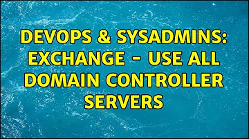 DevOps & SysAdmins: Exchange - use all domain controller servers (2 Solutions!!)