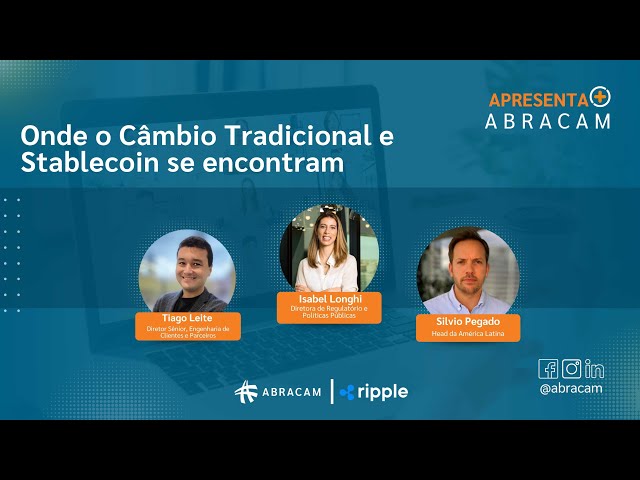 APRESENTA + ABRACAM  | Ripple: Onde o Câmbio Tradicional e Stablecoin se encontram