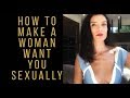 How To Make A Woman Want You Sexually |  3 WAYS  |