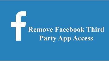 How to Remove Facebook Third Party App Access