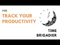 TRACK YOUR PRODUCTIVITY | Time Brigadier #28 | Brig Sushil Bhasin