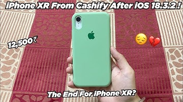 iPhone XR After iOS 18.3.2 Update || End For iPhone XR?