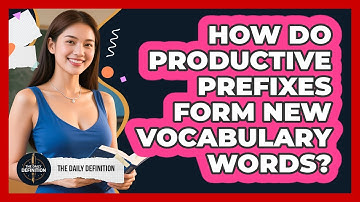 How Do Productive Prefixes Form New Vocabulary Words? - The Daily Definition