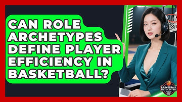 Can Role Archetypes Define Player Efficiency In Basketball? - Basketball Stats Central
