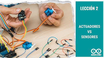 Lección 2: Actuadores vs Sensores