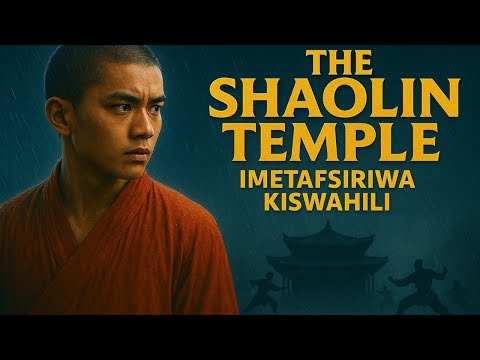 The Shaolin Teample 21 IMETAFSILIWA KISWAHILI NA DJ MJUKUU MWANA WA MBAMBA NI SEASON MPYA 2025