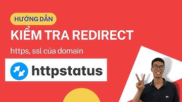 Chuyển http sang https chưa? Cách kiểm tra REDIRECT domain bằng httpstatus.io | Minh Ẹt