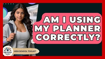 Am I Using My Planner Correctly? - High School Toolkit