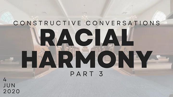 Racial Harmony Part 3 [Constructive Conversation S...