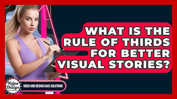 What Is The Rule Of Thirds For Better Visual Stories? - Video And Design Saas Solutions