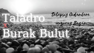 Taladro & Burak Bulut - Sebepsiz Gidenlere İçiyoruz Bugün (Mix) Prod. By KaosBeatz Resimi
