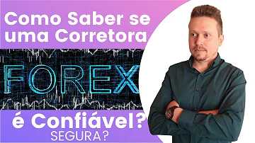 Como saber se uma corretora forex é confiável?