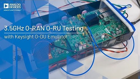 ADI: 3.5GHz O-RAN O-RU Testing with Keysight DU Emulator