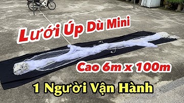 Lưới Úp Dù Mini. Duy Nhất 01 Người Vận Hành. ( Cao 6m x 100m 7cm Dù Thái ) Có 1 Cầu Giữa Chịu Lực