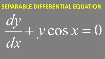 Separable Differential Equation: dy/dx + y cos x = 0