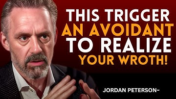This Triggers An Avoidant To Realize Your Worth | Jordan Peterson Motivation Speech