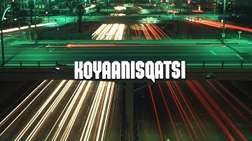 Koyaanisqatsi | A Film Without Dialogue
