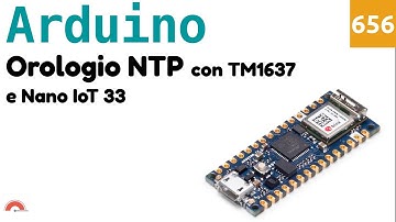 Orologio regolabile via NTP con display TM1637 e Arduino IoT 33 - Video 656