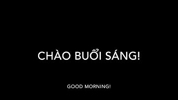 How to say “Good morning!" "How are you?” in Vietnamese