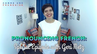 How to Improve Your French Pronunciation (with Geri Metz!)