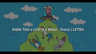 Kiddo Toto x LOUTA x Bhavi - Scoco | LETRA