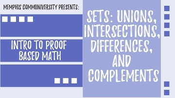 An Intro to Proof Based Math: Sets: Unions, Intersections, Differences, and Complements