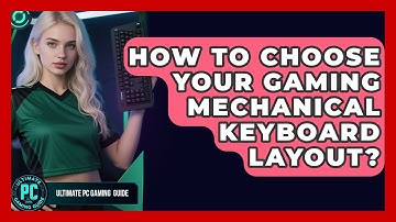 How To Choose Your Gaming Mechanical Keyboard Layout? - Ultimate PC Gaming Guide