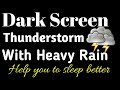 Black screen thunderstorm with heavy rain in dark screen!!Dark screen sleep music 10 Hours