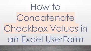 How to Concatenate Checkbox Values in an Excel UserForm