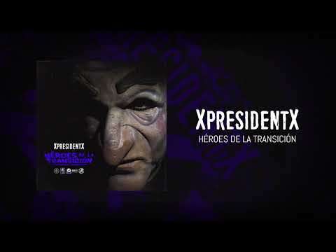 XpresidentX - Héroes de la Transición (Audio oficial)