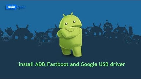 Hướng dẫn cài đặt ADB & Fastboot cho máy tính // How To Install ADB & Fastboot